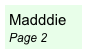 Madddie  
Page 2