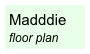 Madddie 
floor plan